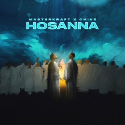 Official Hosanna Lyrics By Masterkraft Feat. Chike