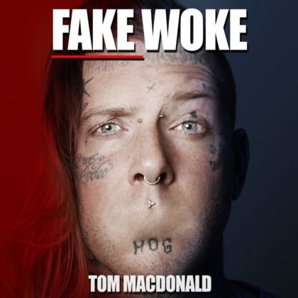 [LYRICS] Fake Woke Lyrics By Tom MacDonald
