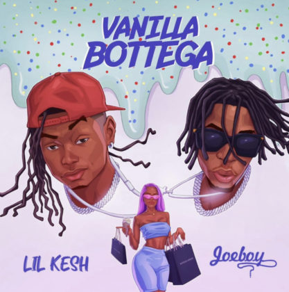 Official Vanilla Bottega Lyrics By Lil Kesh Ft Joeboy