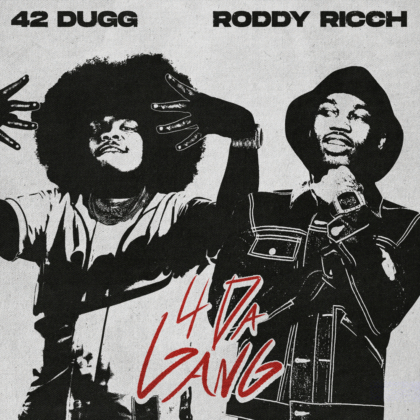 [LYRICS] 4 Da Gang Lyrics By 42 Dugg & Roddy Ricch