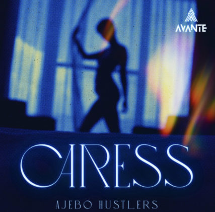 Caress Lyrics By Ajebo Hustlers | Official Lyrics