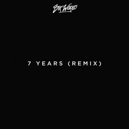 7 Years (Remix) Lyrics by Sik World | Updated Lyrics