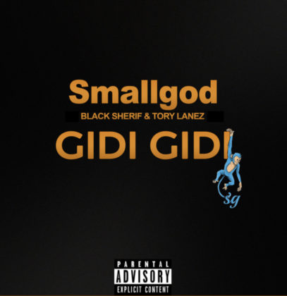 Official Gidi Gidi Lyrics by Smallgod Black Sherif Tory Lanez