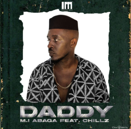 Daddy Lyrics by MI Abaga Ft Chillz | Official Lyrics