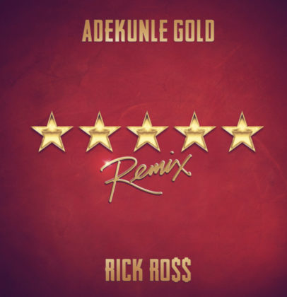 5 Star (Remix) Lyrics by Adekunle Gold Ft Rick Ross 