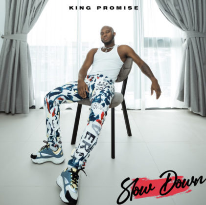 Slow Down Lyrics by King Promise | Official Lyrics