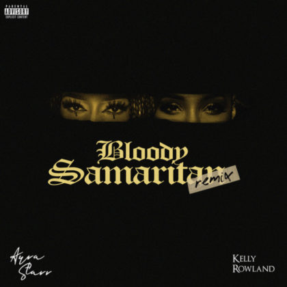 Bloody Samaritan (Remix) Lyrics by Ayra Starr Ft Kelly Rowland