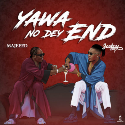 Yawa No Dey End Lyrics by Majeed Ft Joeboy | Official Lyrics