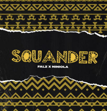 Squander Lyrics by Falz Ft Niniola | Correct Lyrics