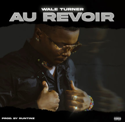 Au Revoir Lyrics by Wale Turner | Official Lyrics