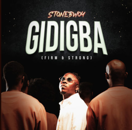 Gidigba (Firm & Strong) Lyrics by Stonebwoy | Official Lyrics