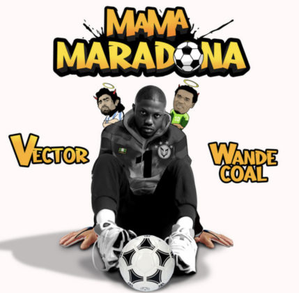 Mama Maradona Lyrics by Vector Ft Wande Coal