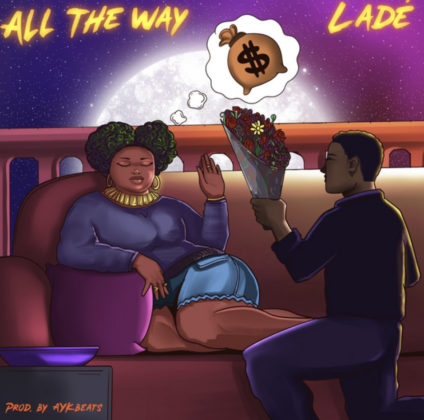 All The Way Lyrics by Lade | Official Lyrics