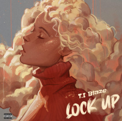 Lock Up Lyrics by TI Blaze | Official Lyrics