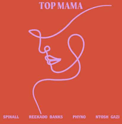 Top Mama Lyrics by Spinall Ft Reekado Banks & Phyno 