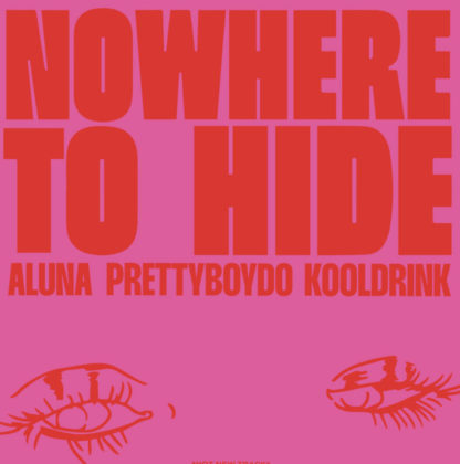 Nowhere To Hide Lyrics by Aluna Prettyboy D-O & Kooldrink