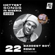 Hottest Nigerian songs 2022 Baddest Boy