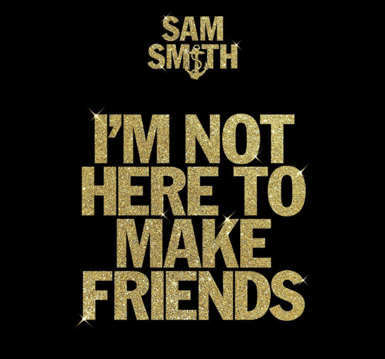 Im Not Here To Make Friends Lyrics by Sam Smith