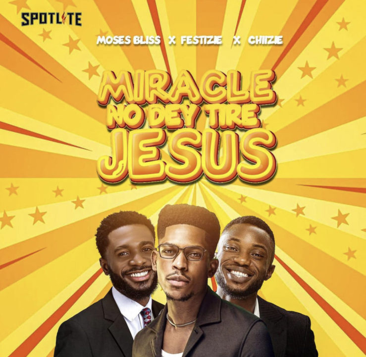 Miracle No Dey Tire Jesus Lyrics by Moses Bliss