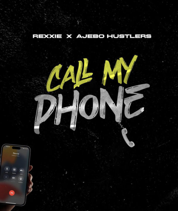 Call My Phone Lyrics by Rexxie Ft Ajebo Hustlers