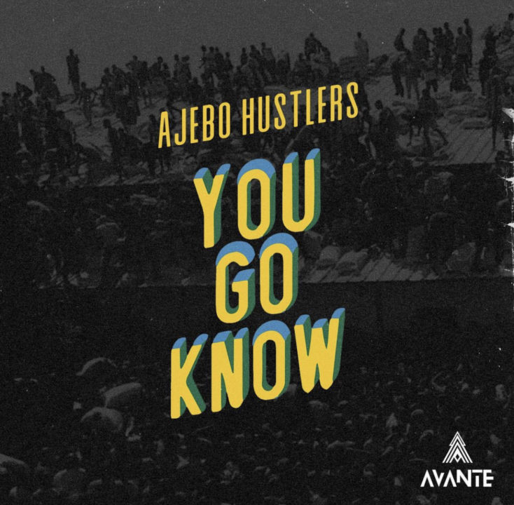 You Go Know Lyrics by Ajebo Hustlers