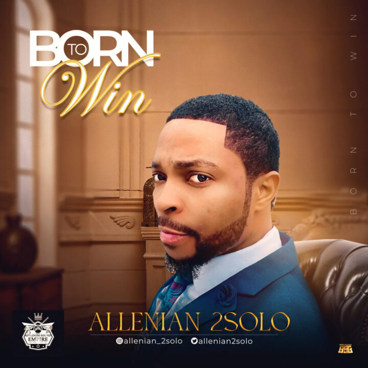 Allenian 2solo Returns With New Single 'Born To Win'