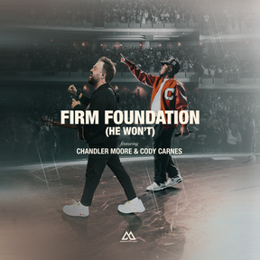 Firm Foundation Lyrics by Maverick City Chandler Moore & Cody Carnes