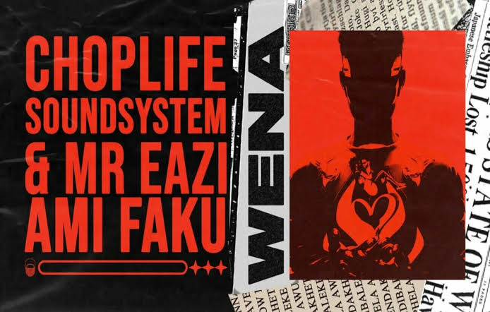 Wena Lyrics by ChopLife SoundSystem & Mr Eazi Ft Ami Faku