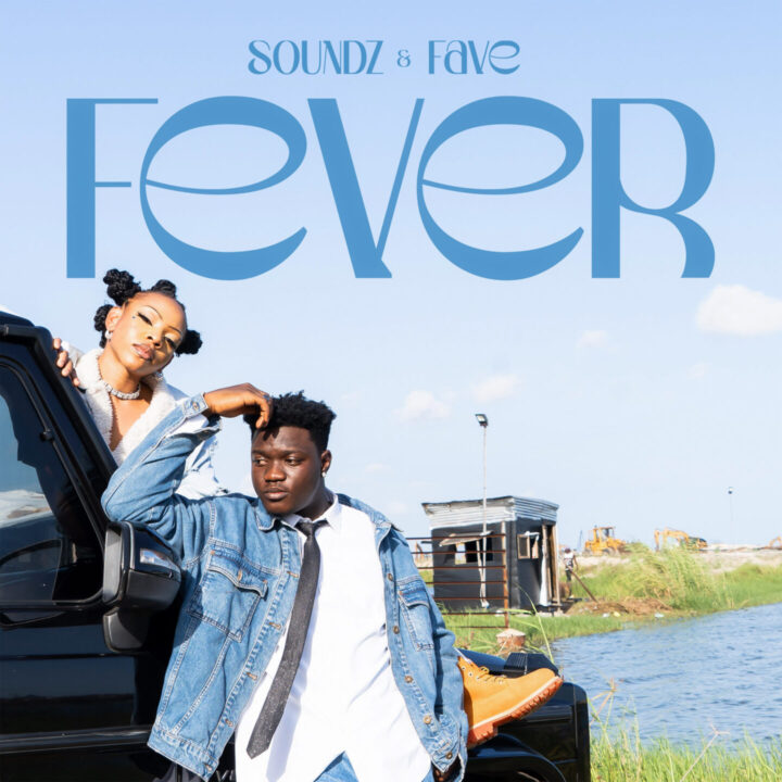 Fever Lyrics by Soundz Feat Fave