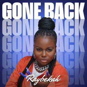 Gone Back Lyrics by Raybekah