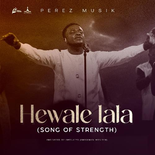 Official Hewale Lala Lyrics by Perez Musik