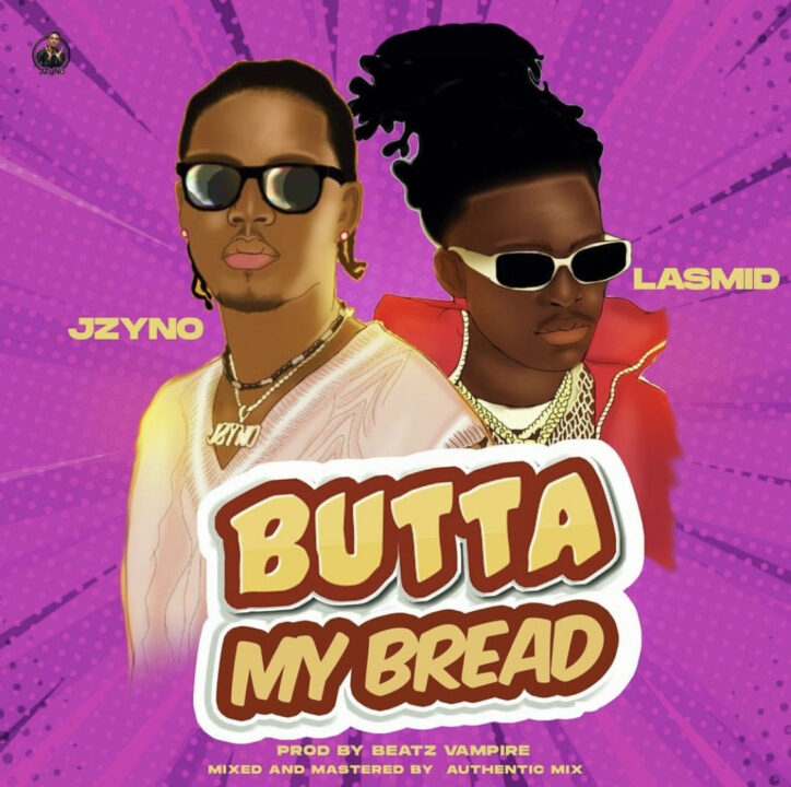 Butta My Bread Lyrics by JZyNo Feat Lasmid