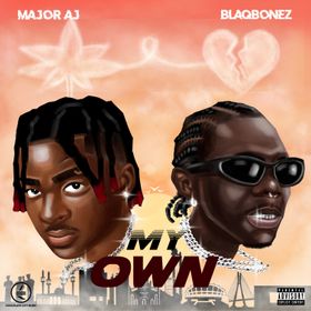 My Own Lyrics by Major AJ Feat Blaqbonez