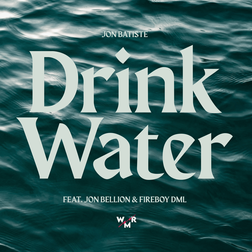 Drink Water Lyrics by Jon Batiste Feat Fireboy DML & Jon Bellion