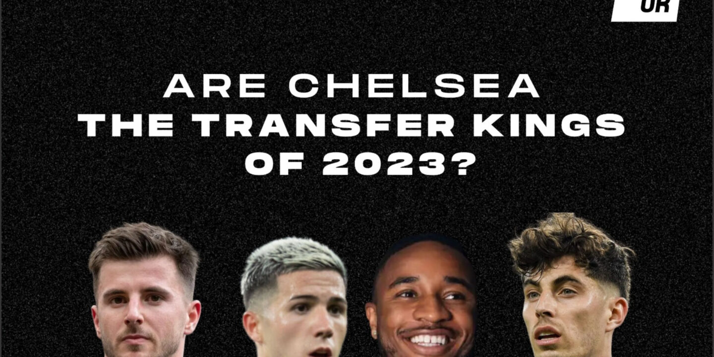 Blue Blooded Brilliance: Why Chelsea FC are the Transfer Kings of 2023