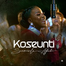 Koseunti Lyrics by Sunmisola Agbebi