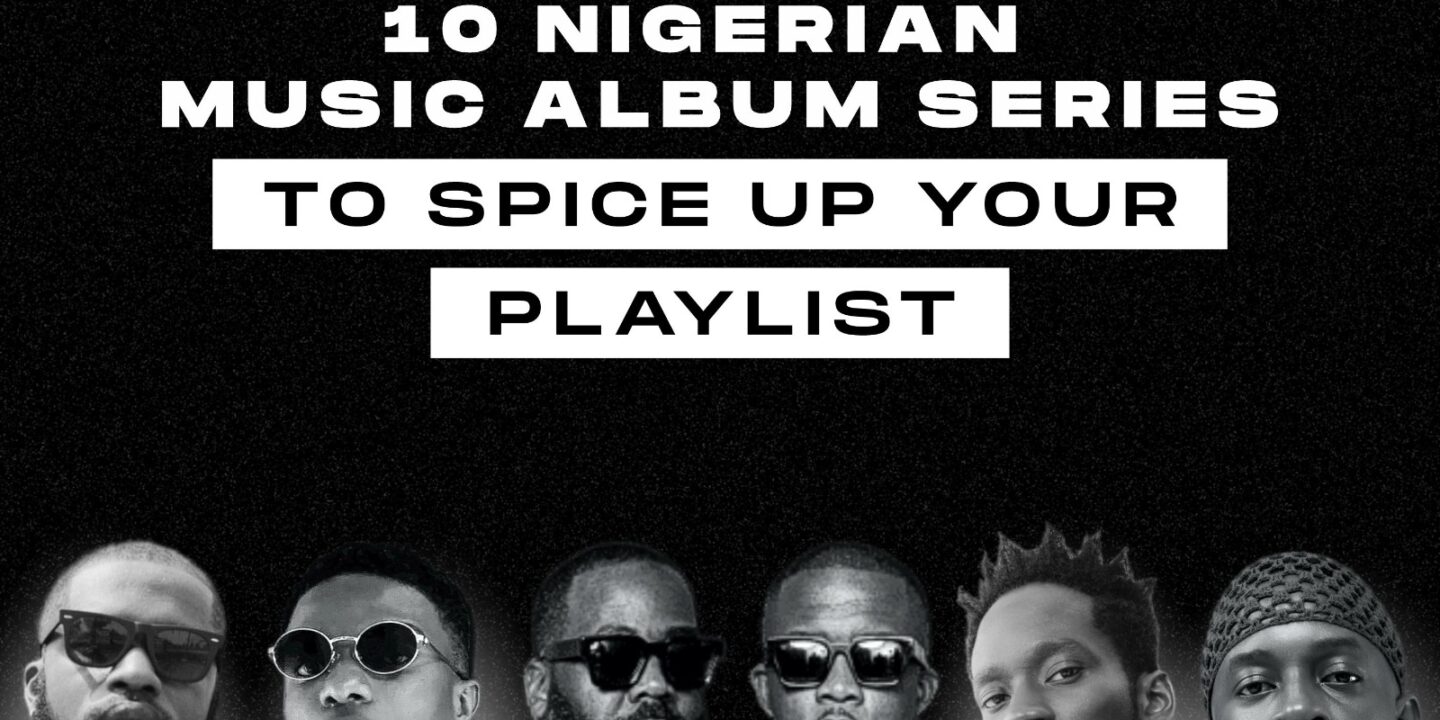 10 Nigerian music album series to spice up your playlist