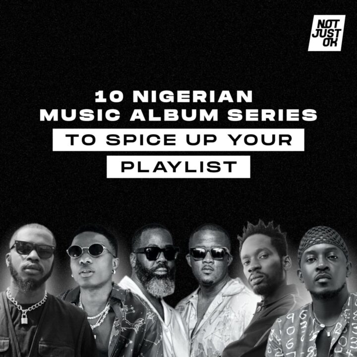 10 Nigerian music album series to spice up your playlist Notjustok