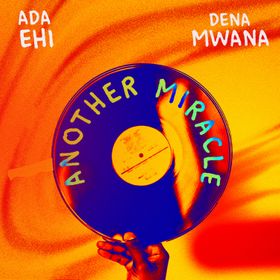 Another Miracle Lyrics by Ada Ehi Ft Dena Mwana