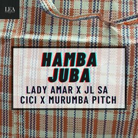 Hamba Juba Lyrics by Lady Amar JL SA Cici &  Murumba Pitch