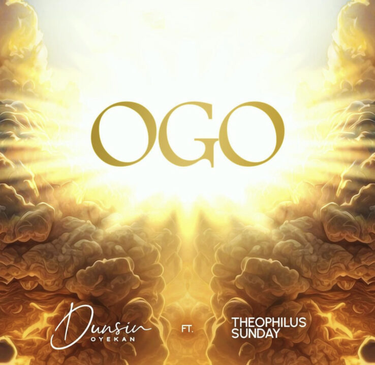 Ogo (Glory) Lyrics by Dunsin Oyekan Ft Theophilus Sunday
