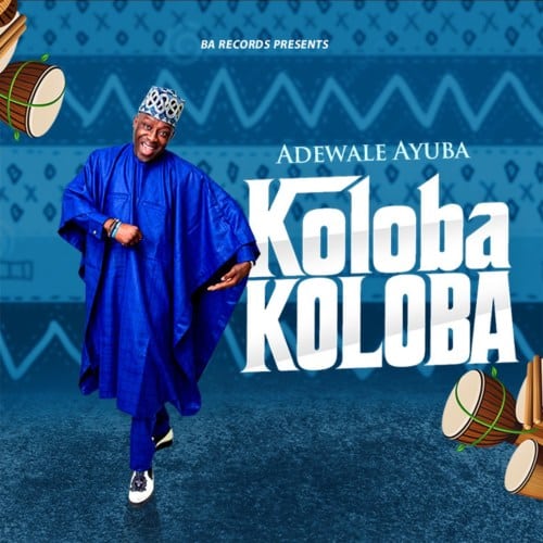 Koloba Koloba Lyrics by Adewale Ayuba