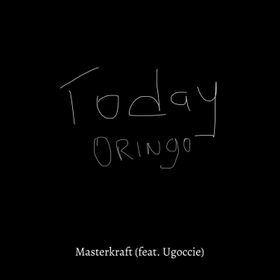 Today Oringo Lyrics by Masterkraft Ugoccie