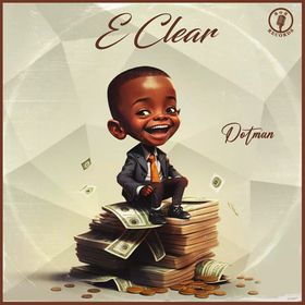 E Clear Lyrics by Dotman