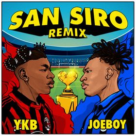San Siro Remix Lyrics by YKB Feat Joeboy