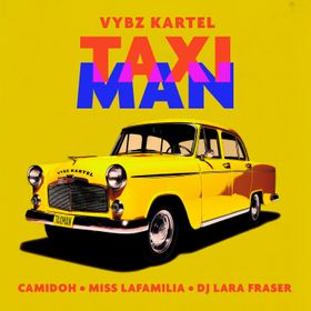 Taxi Man Lyrics by Camidoh Vybz Kartel and Miss Lafamilia