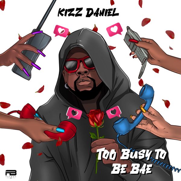 Too Busy To Be Bae by Kizz Daniel Cover Art