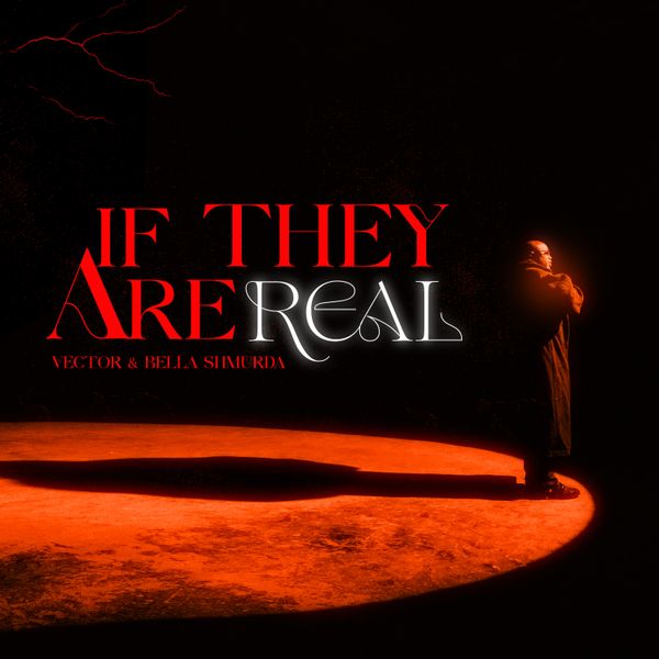 Cover Art for If They Are Real by Vector and Bella Shmurda