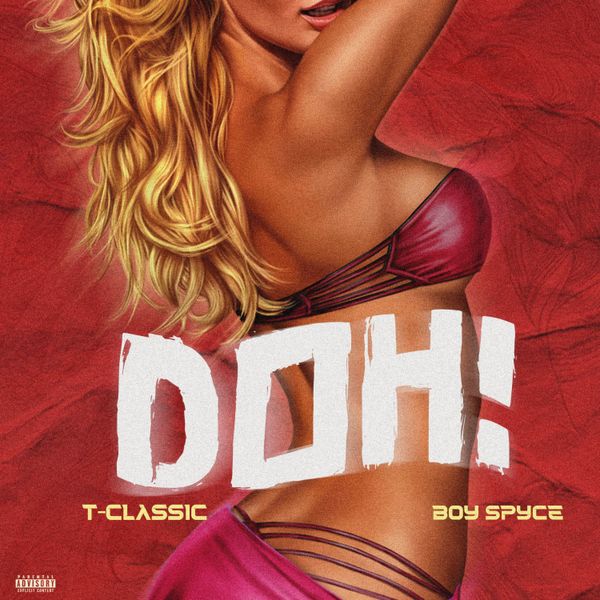 Cover Art for Doh by T-Classic featuring Boy Spyce