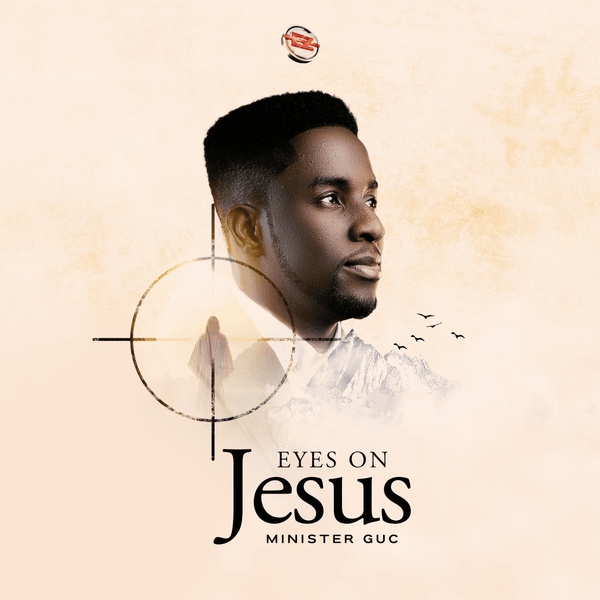Minister GUC on Eyes On Jesus music cover